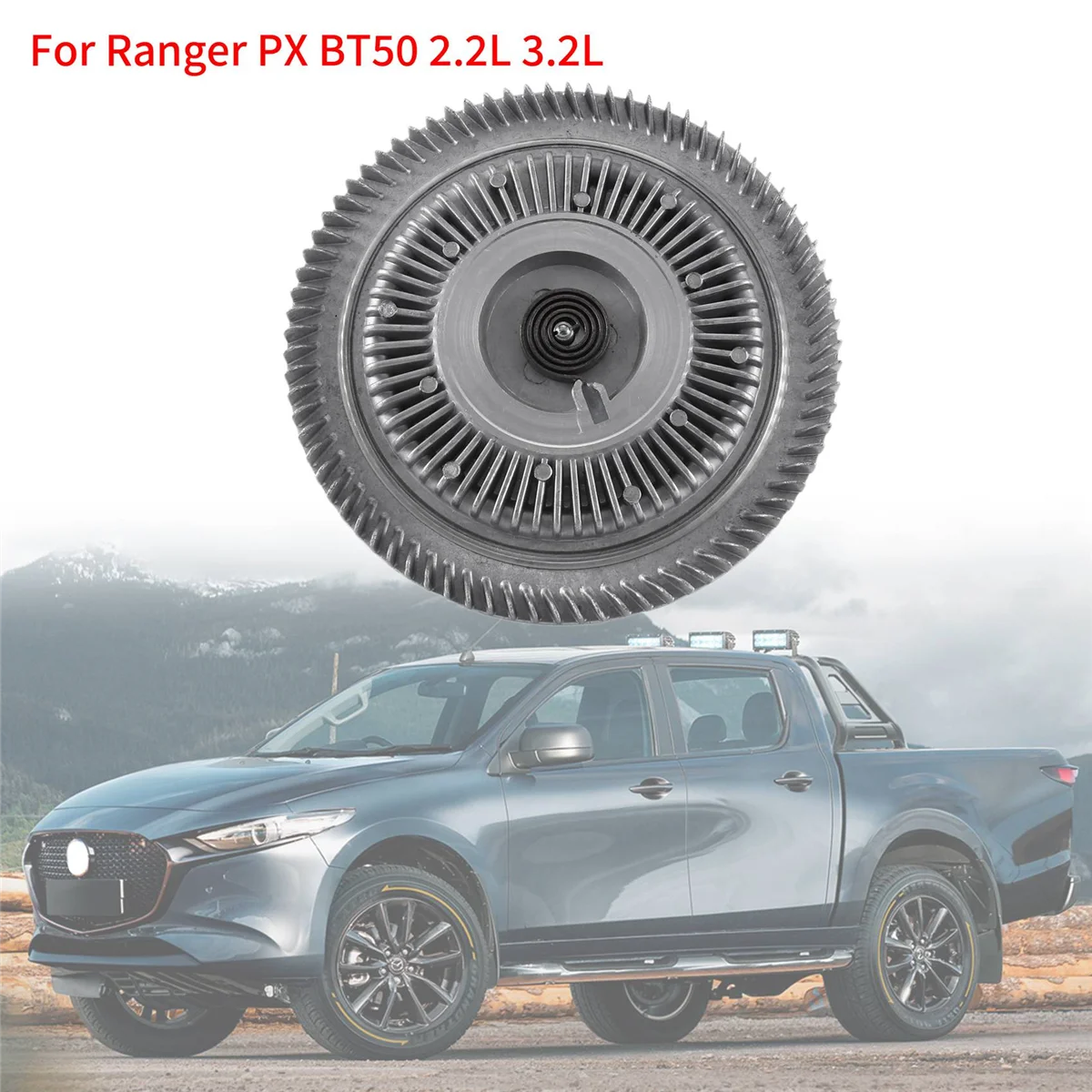 Авто вентилатор Съединител 115835 AB39-8C617-AB за Ford Ranger PX Mazda BT50 2.2 L 3.2 L Turbo Подмяна на сурово масло . ' - ' . 1